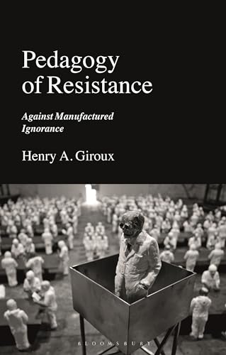 Pedagogy of Resistance: Against Manufactured Ignorance von Bloomsbury Academic