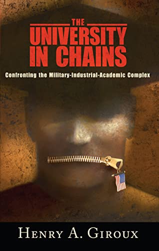 University in Chains: Confronting the Military-Industrial-Academic Complex (Racial Imagination)