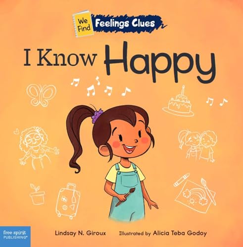 I Know Happy: A Book about Feeling Happy, Excited, and Proud (We Find Feelings Clues) von Free Spirit Publishing