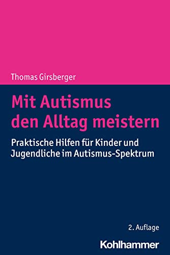 Mit Autismus den Alltag meistern: Praktische Hilfen für Kinder und Jugendliche im Autismus-Spektrum von Kohlhammer
