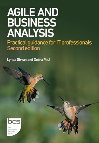 Agile and Business Analysis: Practical guidance for IT professionals von BCS, The Chartered Institute for IT