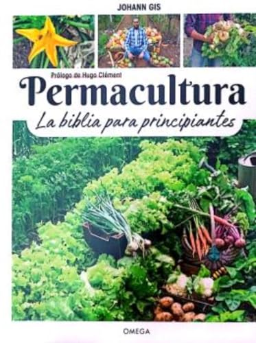 PERMACULTURA: La Biblia para principiantes (GUIAS DEL NATURALISTA, Band 20) von EDICIONES OMEGA, S.A.