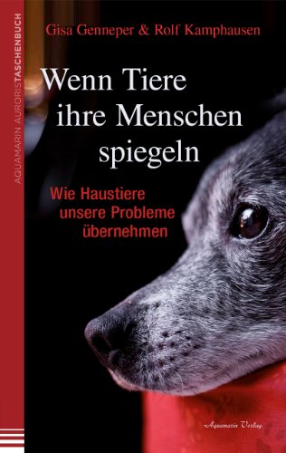 Wenn Tiere ihre Menschen spiegeln: Wie Tiere unsere Probleme übernehmen