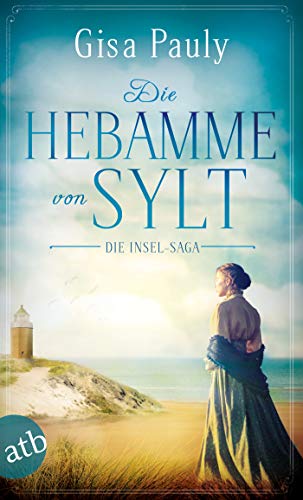 Die Hebamme von Sylt: Die Insel-Saga Die Hebamme von Sylt: Die Insel-Saga