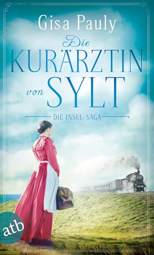 Die Kurärztin von Sylt: Die Insel-Saga von Aufbau Taschenbuch Verlag