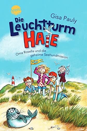 Die Leuchtturm-HAIE (1). Oma Rosella und die geheime Seehundmission von Arena Verlag GmbH