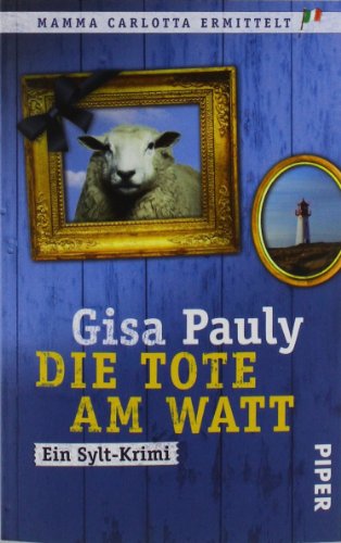 Die Tote am Watt (Mamma Carlotta 1): Ein Sylt-Krimi | Lustiger Nordsee-Krimi (Mamma Carlotta: Sylt-Krimis, Band 1)