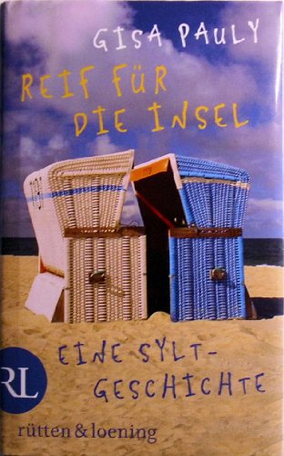 Reif für die Insel oder Was ich dir sagen will .: Eine Sylt-Geschichte Reif für die Insel oder Was ich dir sagen will .: Eine Sylt-Geschichte von Rütten & Loening