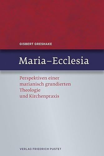 Maria – Ecclesia: Perspektiven einer marianisch grundierten Theologie und Kirchenpraxis von Pustet, Friedrich GmbH