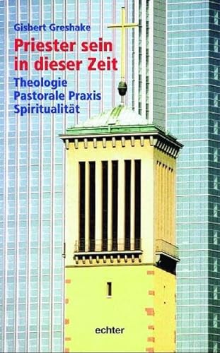 Priester sein in dieser Zeit. Theologie - Pastorale Praxis - Spiritualität von Echter Verlag GmbH