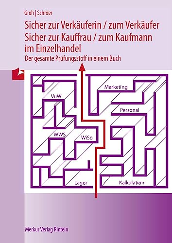 Sicher zur Verkäuferin / zum Verkäufer: zur Kauffrau / zum Kaufmann im Einzelhandel Der gesamte Prüfungsstoff in einem Buch