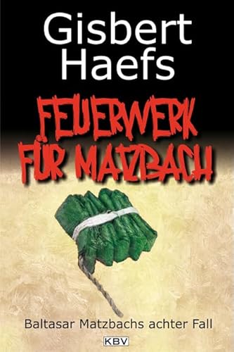 Ein Feuerwerk für Matzbach: Baltasar Matzbachs achter Fall