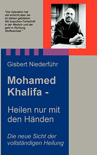 Mohamed Khalifa - Heilen nur mit den Händen: Die neue Sicht der vollständigen Heilung von Books on Demand GmbH