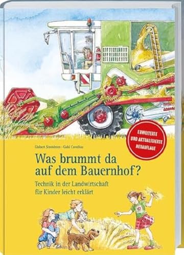 Was brummt da auf dem Bauernhof? Aktualisierte und erweiterte Neuauflage: Technik in der Landwirtschaft für Kinder leicht erklärt. Sähen, Ernten, ... Kinderbuch ab 6 Jahren mit vielen Bildern