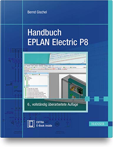 Handbuch EPLAN Electric P8: Extra: E-Book inside von Hanser Fachbuchverlag