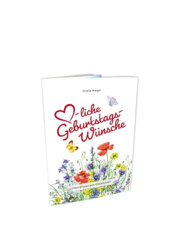 Herzliche Geburtstagswünsche: Inspirationen zum Glücklichsein von Rieger, Gisela