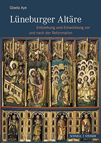 Lüneburger Altäre: Entstehung und Entwicklung vor und nach der Reformation von Schnell & Steiner