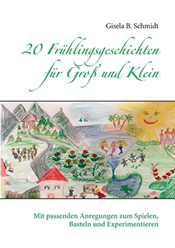 20 Frühlingsgeschichten für Groß und Klein: Mit passenden Anregungen zum Spielen, Basteln und Experimentieren von TWENTYSIX