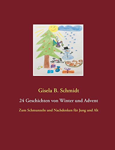 24 Geschichten von Winter und Advent: Zum Schmunzeln und Nachdenken für Jung und Alt