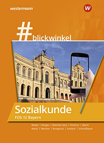 #blickwinkel - Geschichte/Sozialkunde für Fachoberschulen und Berufsoberschulen – Ausgabe Bayern: Sozialkunde für die FOS 12 Schulbuch (#blickwinkel: ... und Berufsoberschulen – Ausgabe Bayern)