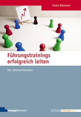Führungstrainings erfolgreich leiten: Der Seminarfahrplan (Edition Training aktuell)