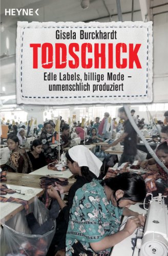 Todschick: Edle Labels, billige Mode – unmenschlich produziert von Heyne Taschenbuch