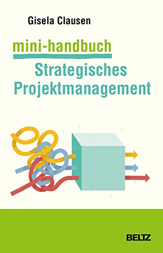 Mini-Handbuch Strategisches Projektmanagement: Veränderungsmaßnahmen bewältigen: traditionell und agil (Mini-Handbücher)