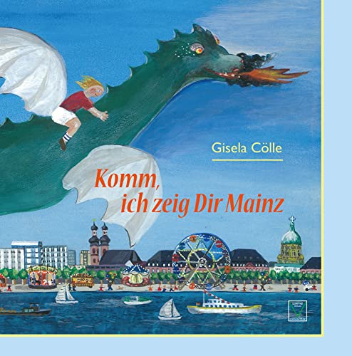 Komm, ich zeig dir Mainz: Eine Mainzer Stadtführung für Kinder: Eine Mainzer Stadtführung für Kinder mit Bildern von Leinpfad Verlag