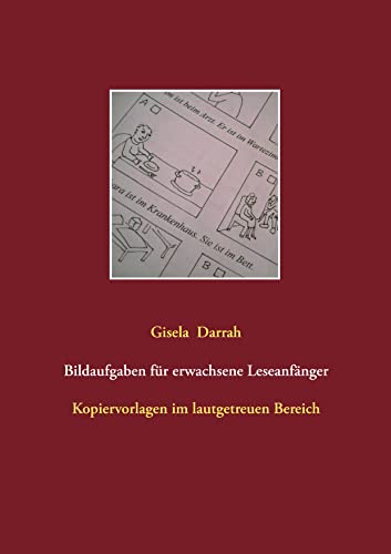 Bildaufgaben für erwachsene Leseanfänger: Kopiervorlagen im lautgetreuen Bereich Bildaufgaben für erwachsene Leseanfänger: Kopiervorlagen im lautgetreuen Bereich von Books on Demand