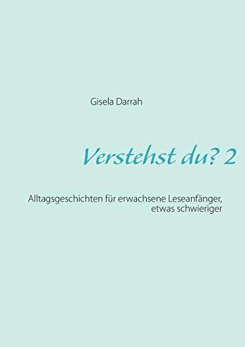 Verstehst du? 2, neu: Alltagsgeschichten für erwachsene Leseanfänger Verstehst du? 2, neu: Alltagsgeschichten für erwachsene Leseanfänger