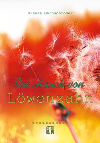Ein Hauch von Löwenzahn: Liebesroman von NEPA-Verlag (Nova MD)