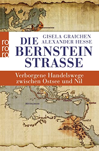 Die Bernsteinstraße: Verborgene Handelswege zwischen Ostsee und Nil