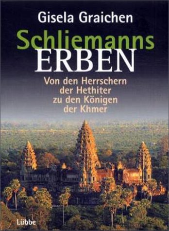 Schliemanns Erben, Von den Herrschern der Hethiter zu den Königen der Khmer von Bastei Lübbe
