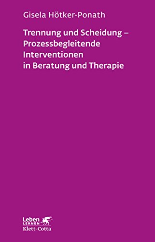 Trennung und Scheidung - Prozessbegleitende Intervention in Beratung und Therapie (Leben Lernen, Bd. 223) von Klett-Cotta Verlag