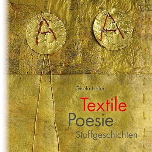 Textile Poesie: Stoffgeschichten (Galeriebücher: Textilkunst im MaroVerlag) von Maro-Verlag
