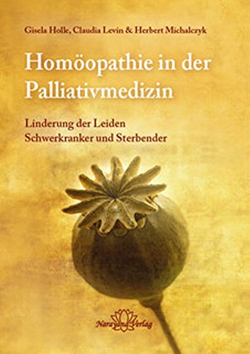 Homöopathie in der Palliativmedizin: Linderung der Leiden Schwerkranker und Sterbender