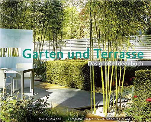 Garten und Terrasse - Das große Ideenbuch Neuauflage (Garten- und Ideenbücher BJVV)