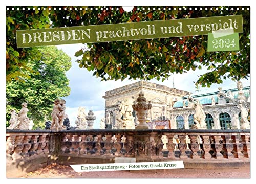 Dresden prachtvoll und verspielt (Wandkalender 2024 DIN A3 quer), CALVENDO Monatskalender von CALVENDO