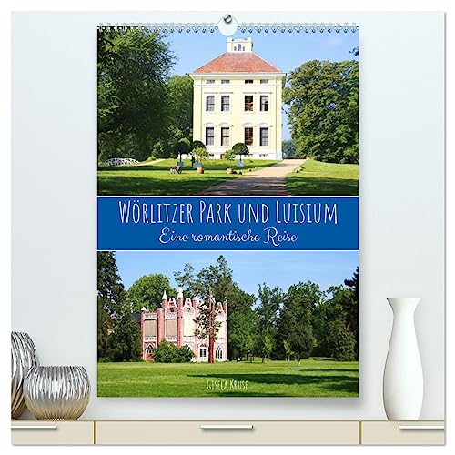 Wörlitzer Park und Luisium - Eine romantische Reise (hochwertiger Premium Wandkalender 2025 DIN A2 hoch), Kunstdruck in Hochglanz von CALVENDO