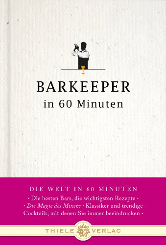 Barkeeper in 60 Minuten (Welt in 60 Minuten) von Thiele Verlag