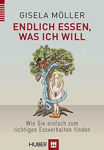 Endlich essen, was ich will: Wie Sie einfach zum richtigen Essverhalten finden von Hogrefe AG