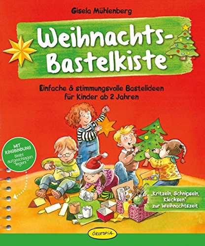 Weihnachts-Bastelkiste: Einfache & stimmungsvolle Bastelideen für Kinder ab 2 Jahren von Ökotopia