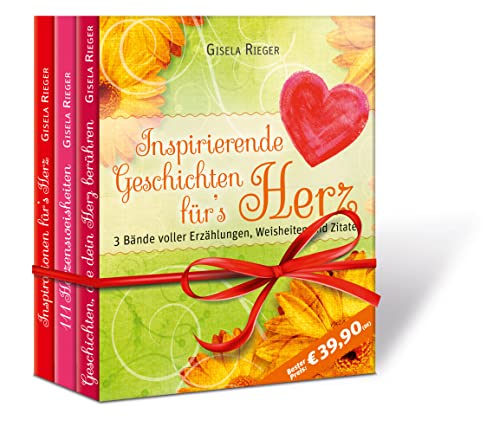 Inspirierende Geschichten für`s Herz: 3 Bände voller Erzählungen, Weisheiten und Zitate von Rieger, Gisela