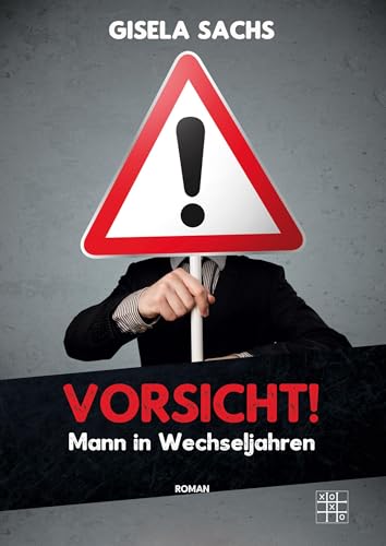 Vorsicht! Mann in Wechseljahren von XOXO-Verlag