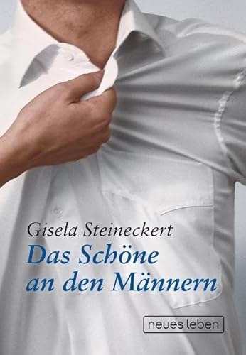 Das Schöne an den Männern von Neues Leben