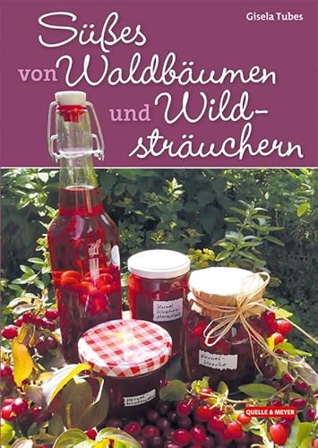 Süßes von Waldbäumen und Wildsträuchern