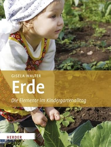 Erde: Die Elemente im Kindergartenalltag