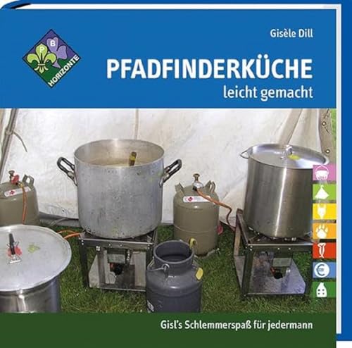 Pfadfinderküche leicht gemacht: Gisl's Schlemmerspaß für jedermann