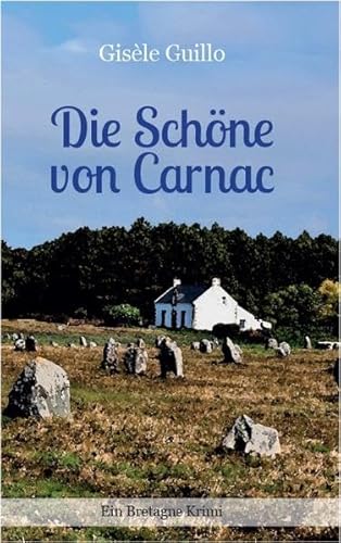 Die Schöne von Carnac: Ein Bretagne-Krimi von Bookspot Verlag