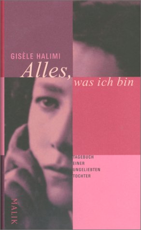 Alles, was ich bin: Tagebuch einer ungeliebten Tochter Alles, was ich bin: Tagebuch einer ungeliebten Tochter